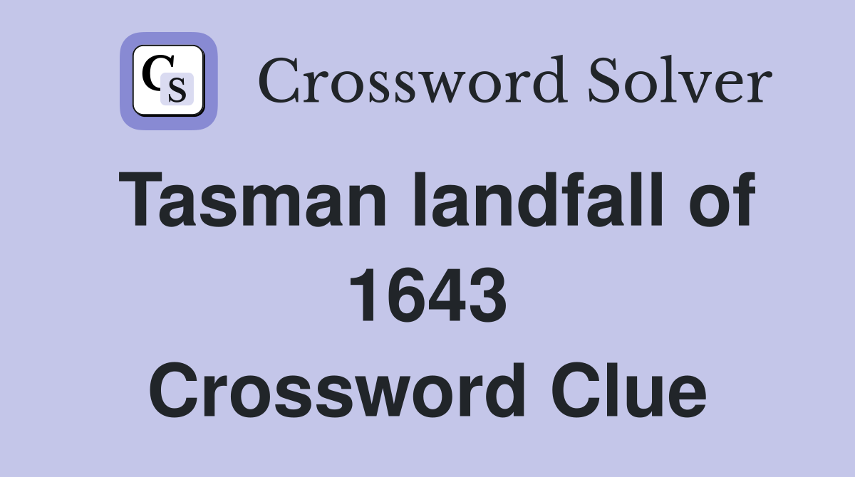 Tasman landfall of 1643 Crossword Clue