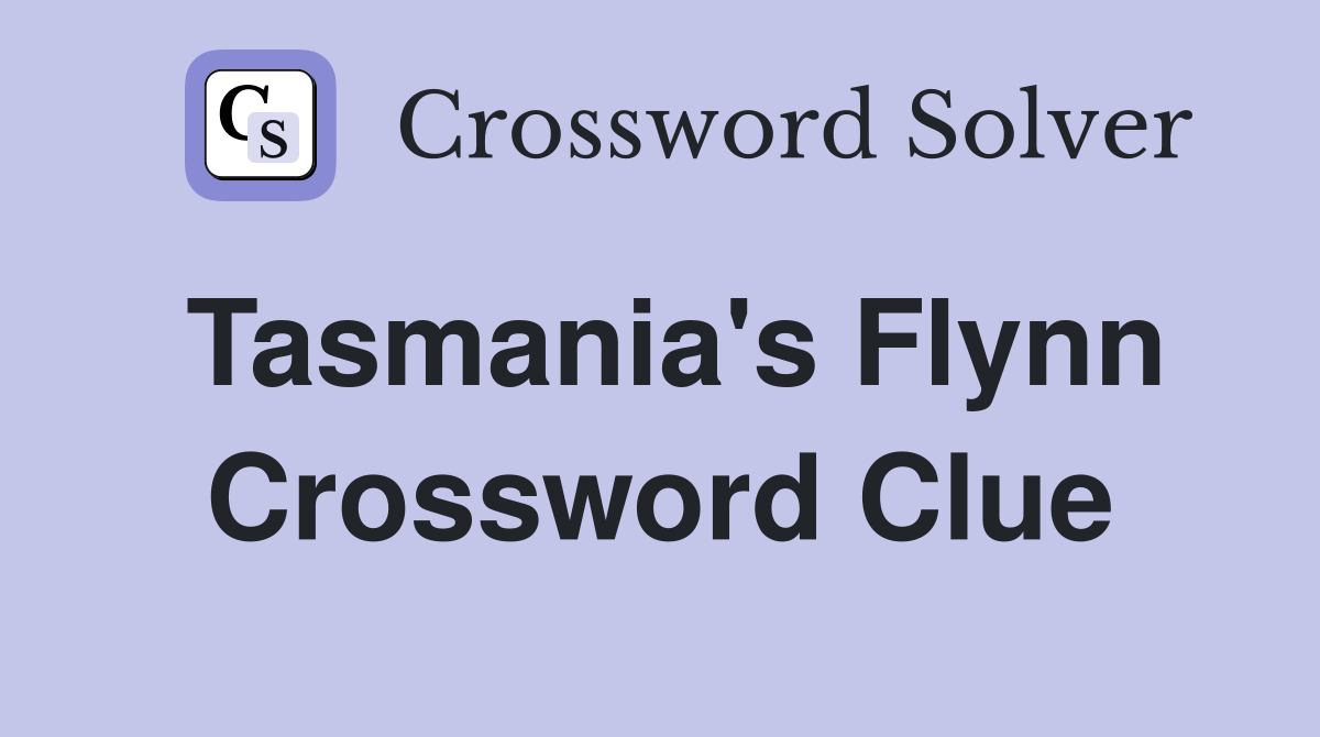 Tasmania's Flynn Crossword Clue