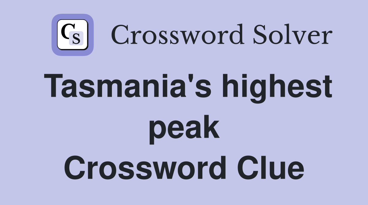 Tasmania's highest peak Crossword Clue