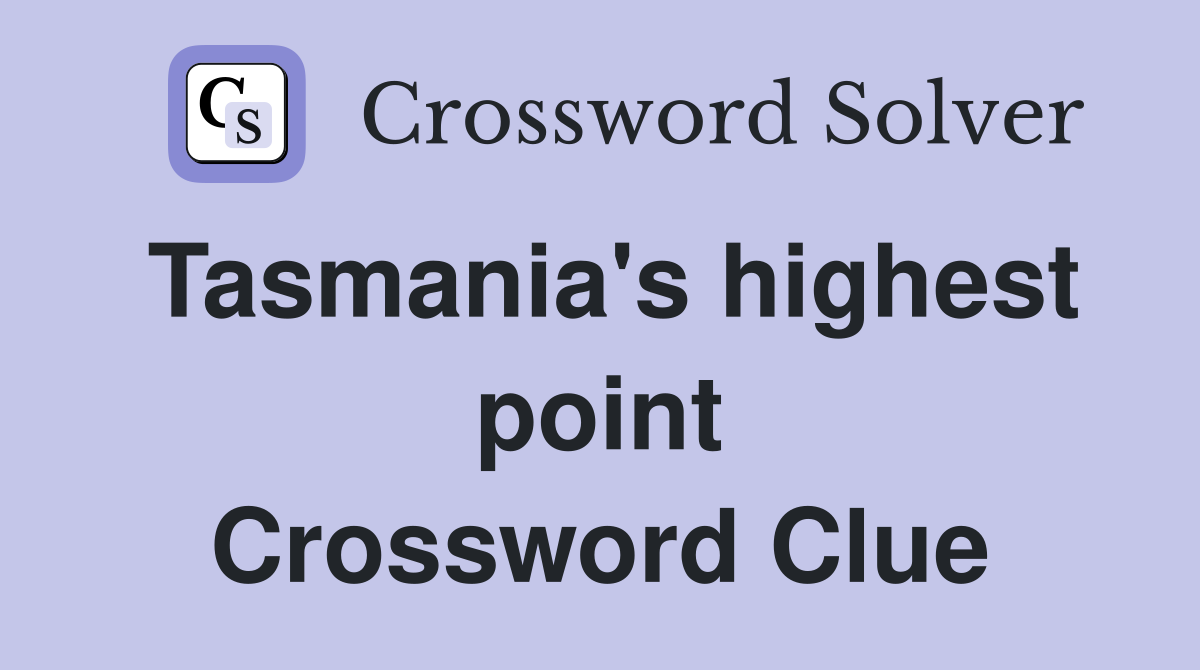 Tasmania's highest point Crossword Clue