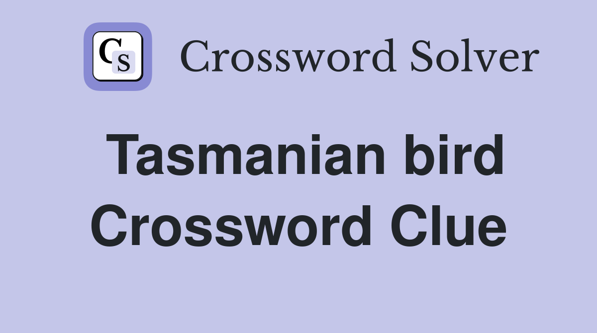 Tasmanian bird Crossword Clue