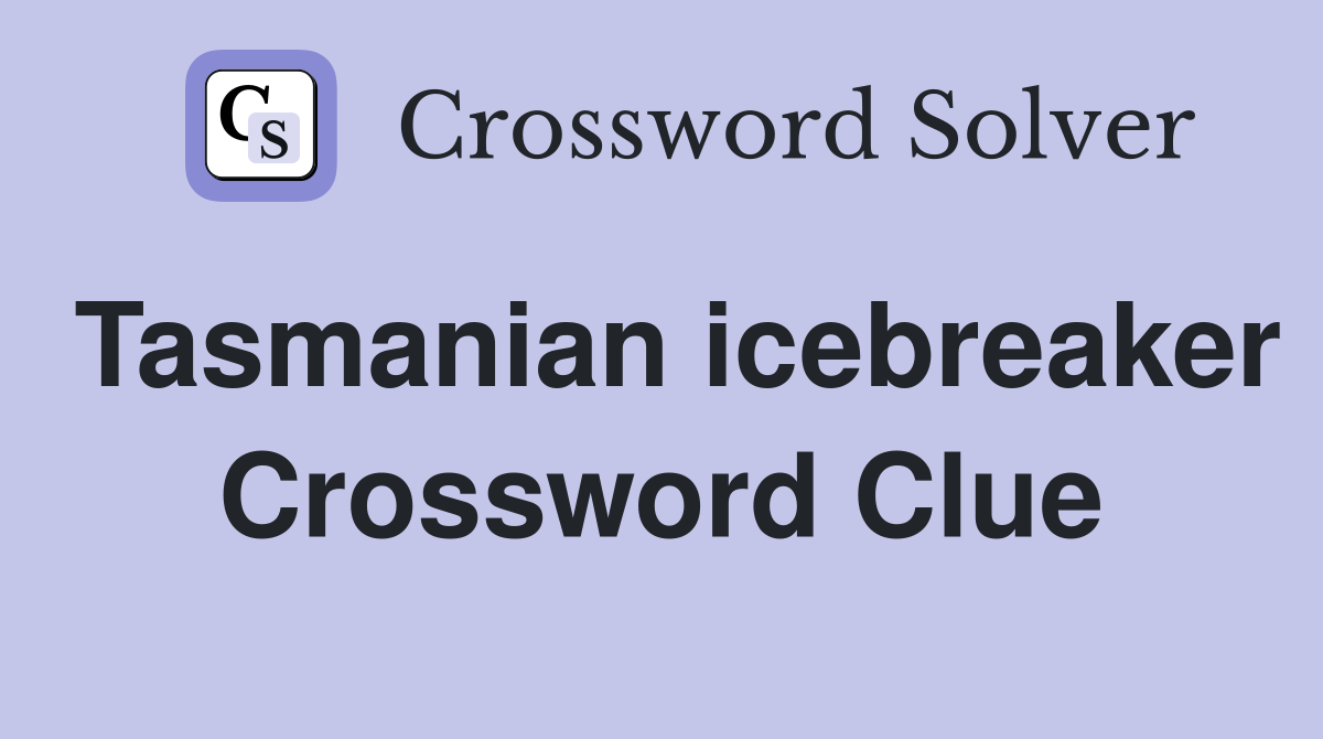 Tasmanian icebreaker Crossword Clue