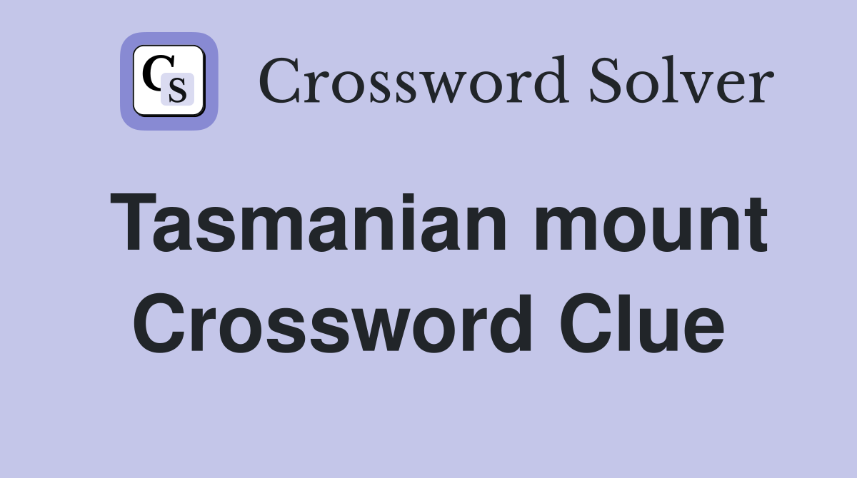 Tasmanian mount Crossword Clue