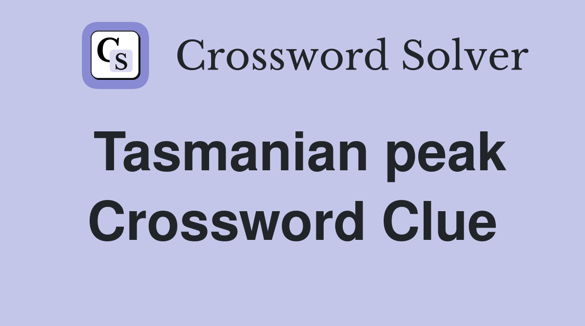 Tasmanian peak Crossword Clue
