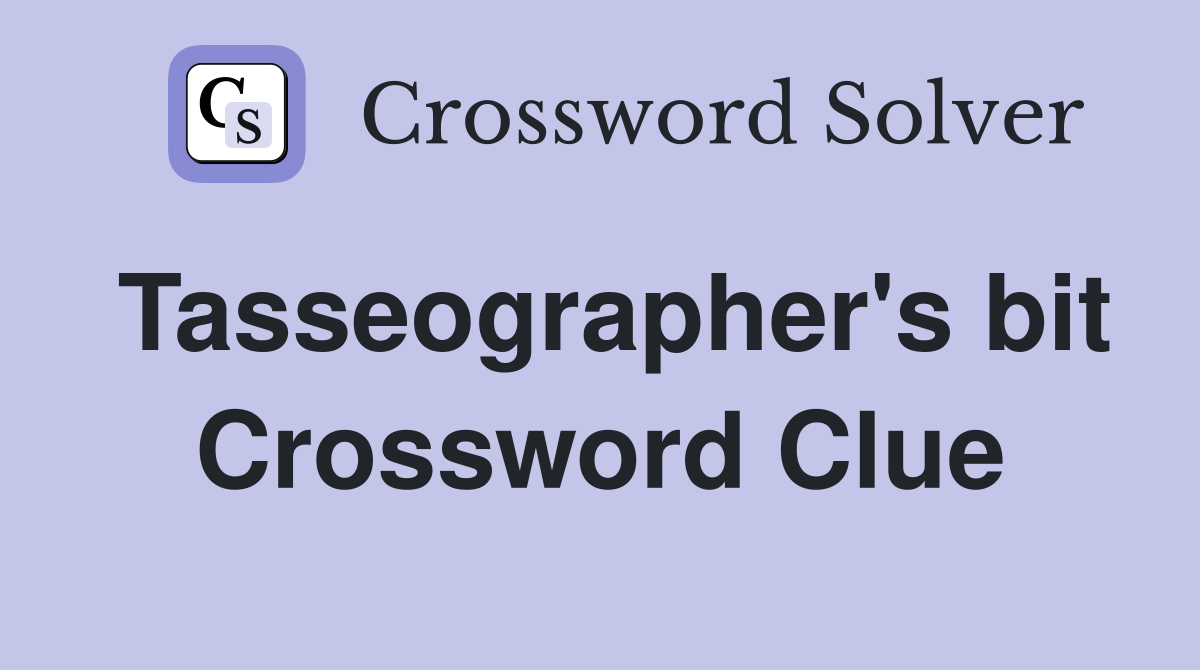 Tasseographer's bit Crossword Clue
