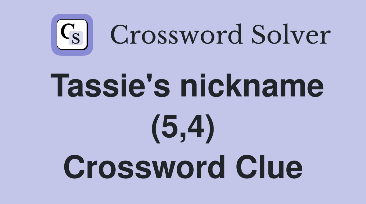 Tassie's nickname (5,4) Crossword Clue