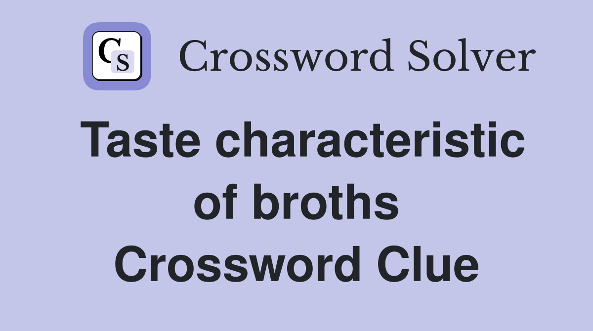 Taste characteristic of broths Crossword Clue