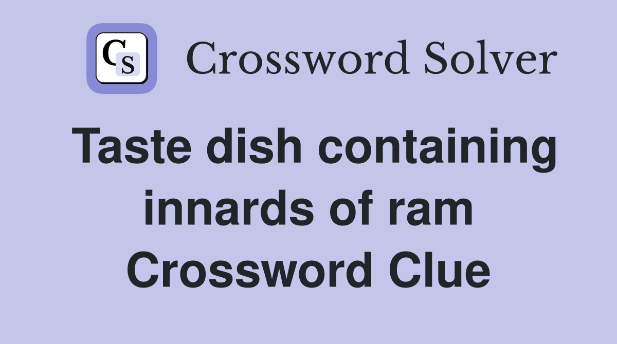 Taste dish containing innards of ram Crossword Clue