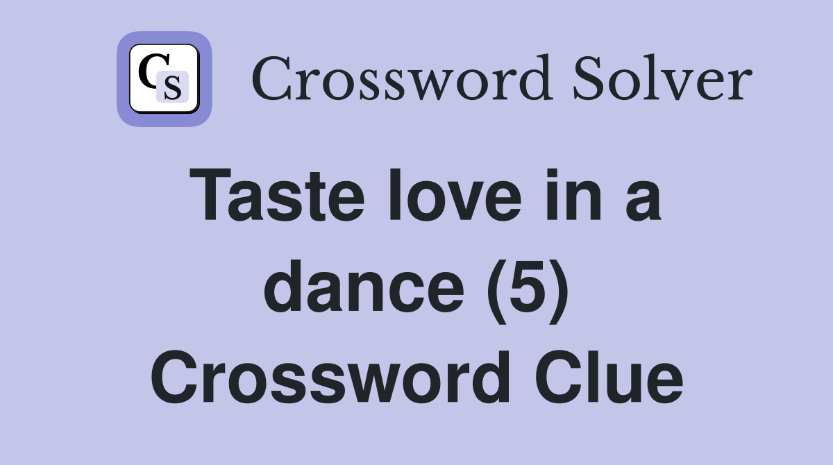 Taste love in a dance (5) Crossword Clue