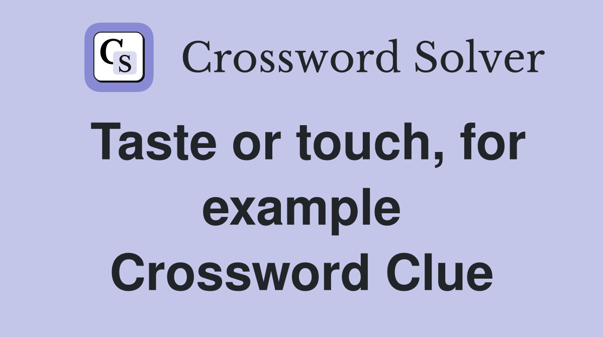 Taste or touch, for example Crossword Clue