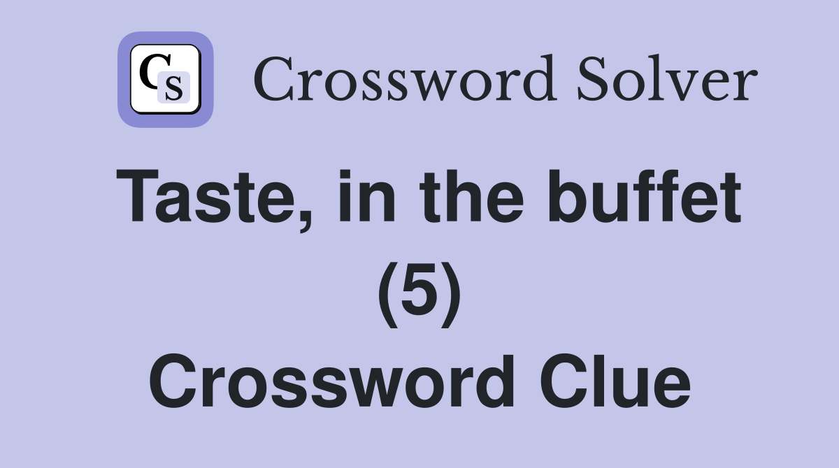 Taste, in the buffet (5) Crossword Clue