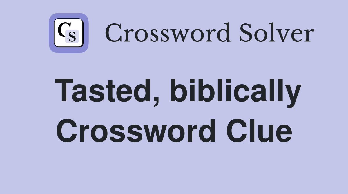 Tasted, biblically Crossword Clue