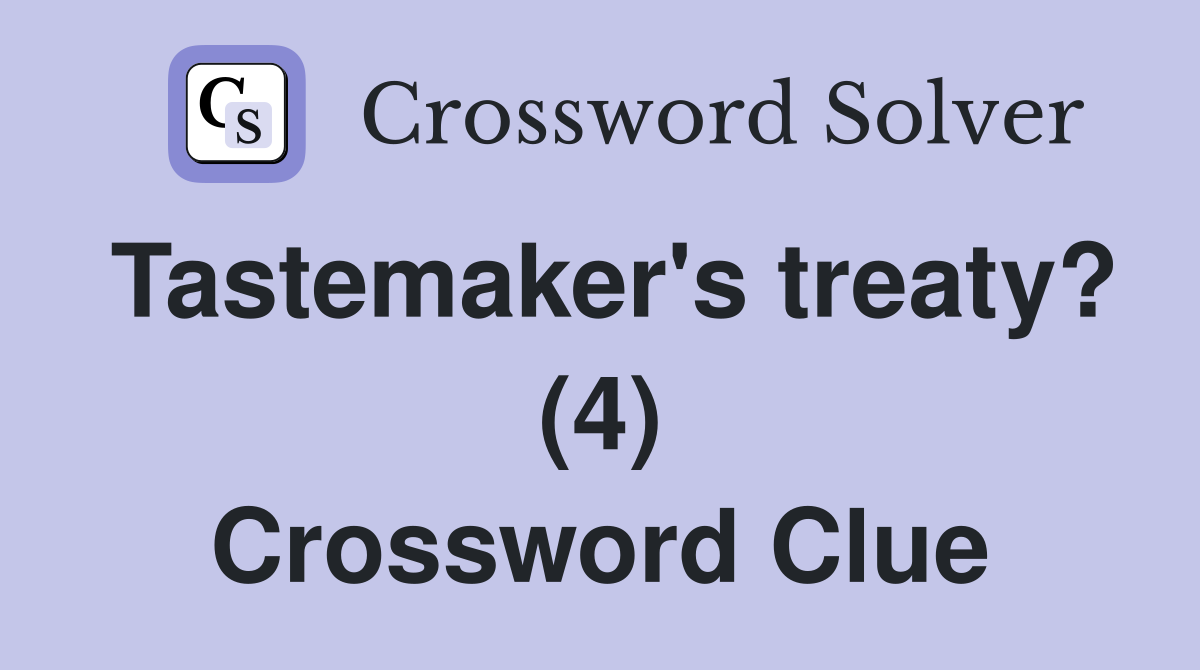Tastemaker's treaty? (4) Crossword Clue