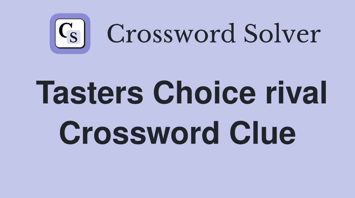 Tasters Choice rival Crossword Clue