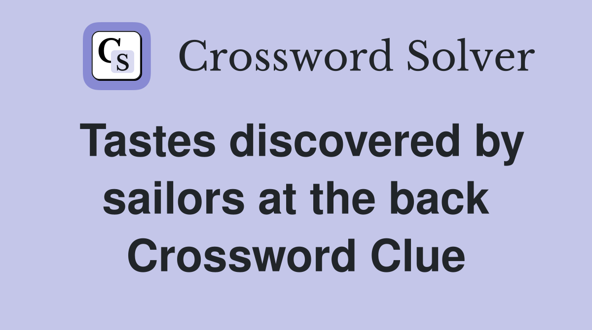 Tastes discovered by sailors at the back Crossword Clue