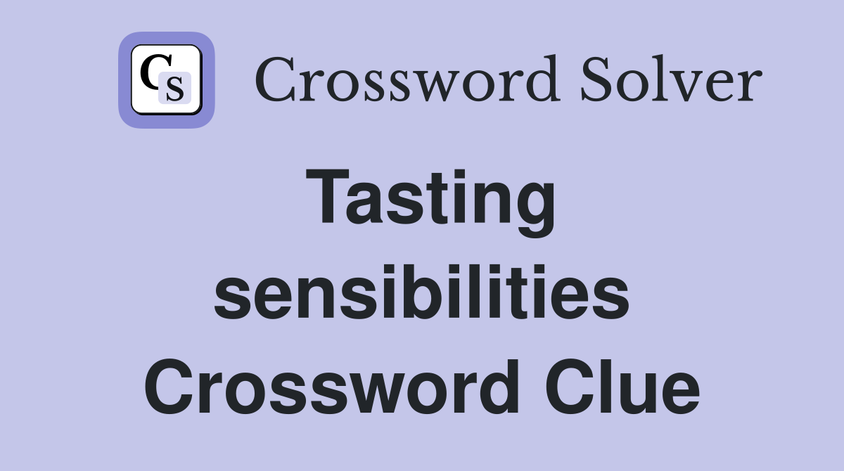 Tasting sensibilities Crossword Clue