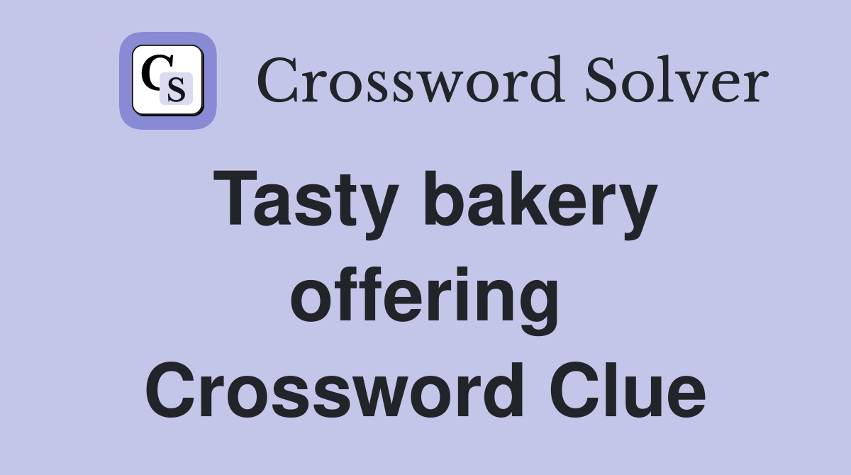 Tasty bakery offering Crossword Clue