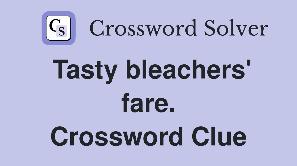 Tasty bleachers' fare. Crossword Clue