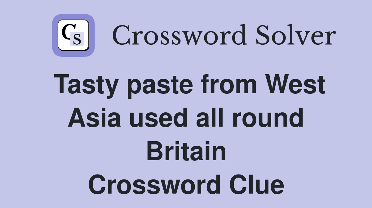 Tasty paste from West Asia used all round Britain Crossword Clue
