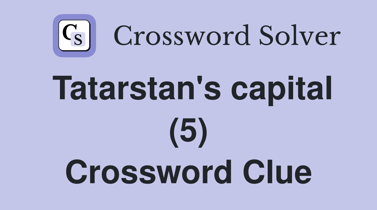 Tatarstan's capital (5) Crossword Clue