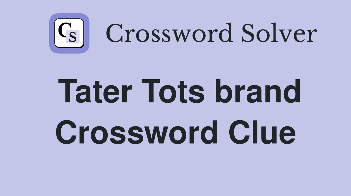 Tater Tots brand Crossword Clue