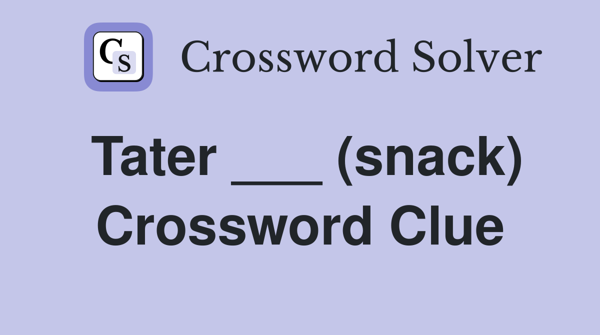 Tater ___ (snack) Crossword Clue