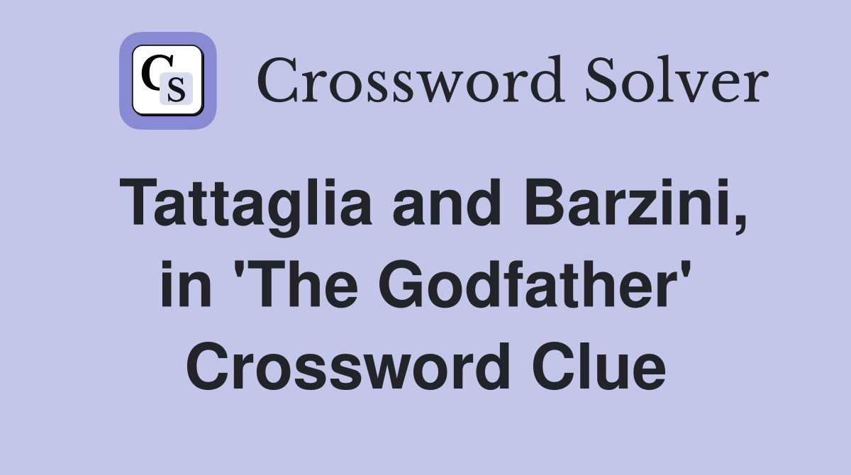 Tattaglia and Barzini, in 'The Godfather' Crossword Clue