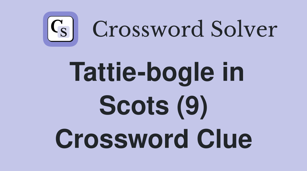 Tattie-bogle in Scots (9) Crossword Clue