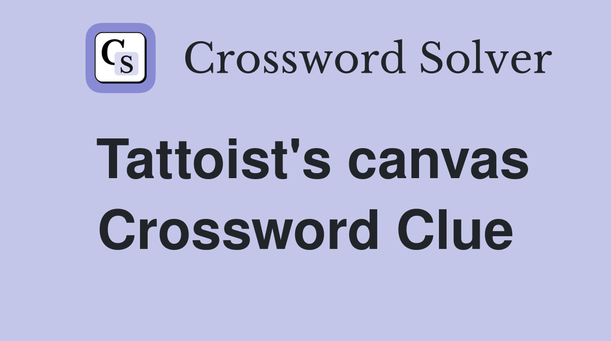 Tattoist's canvas Crossword Clue