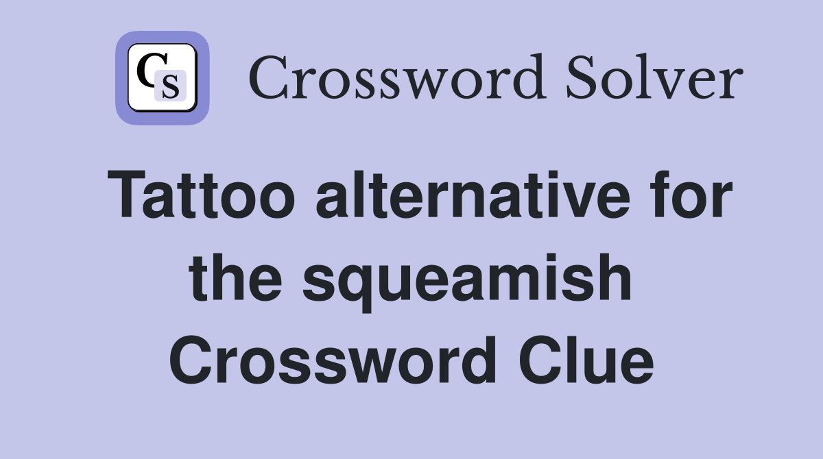 Tattoo alternative for the squeamish Crossword Clue