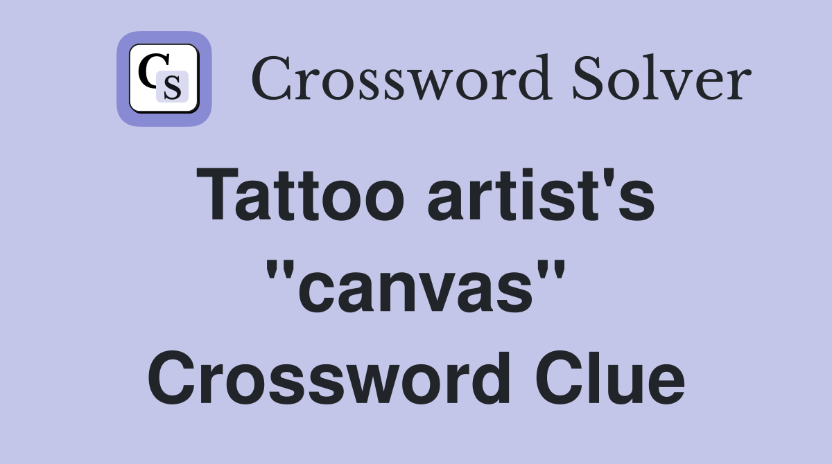 Tattoo artist's "canvas" Crossword Clue