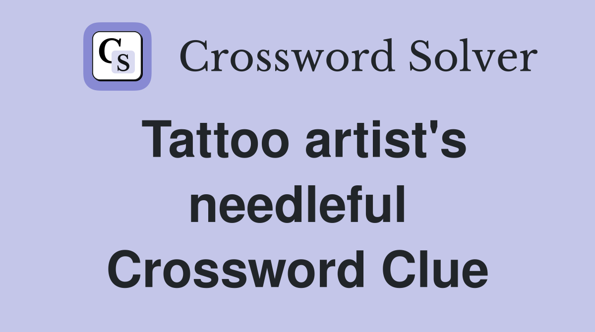 Tattoo artist's needleful Crossword Clue