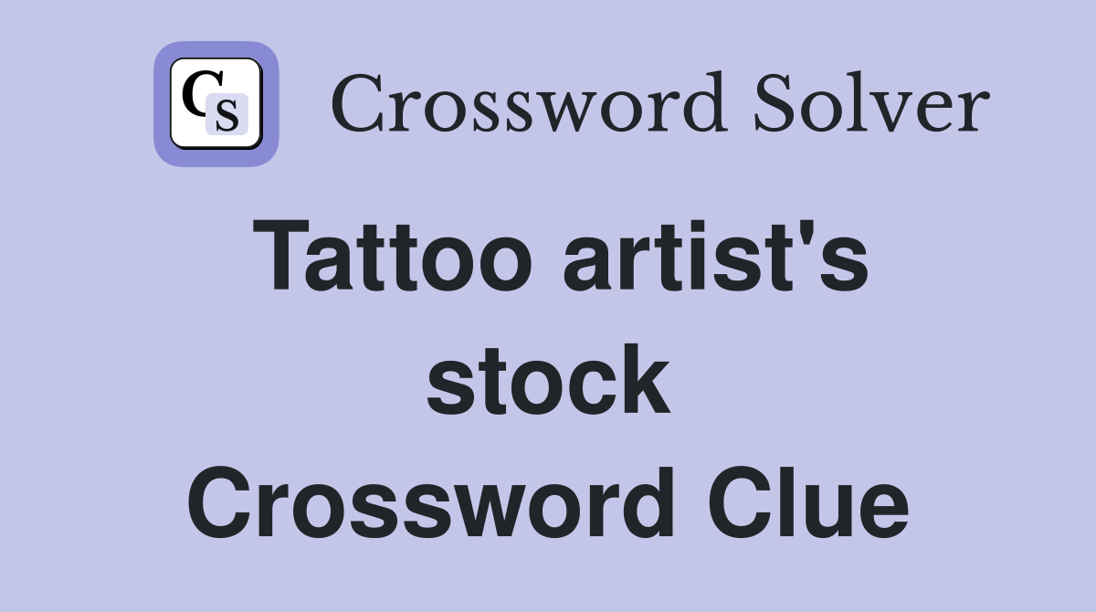Tattoo artist's stock Crossword Clue