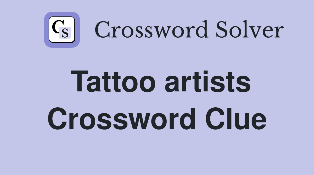Tattoo artists Crossword Clue