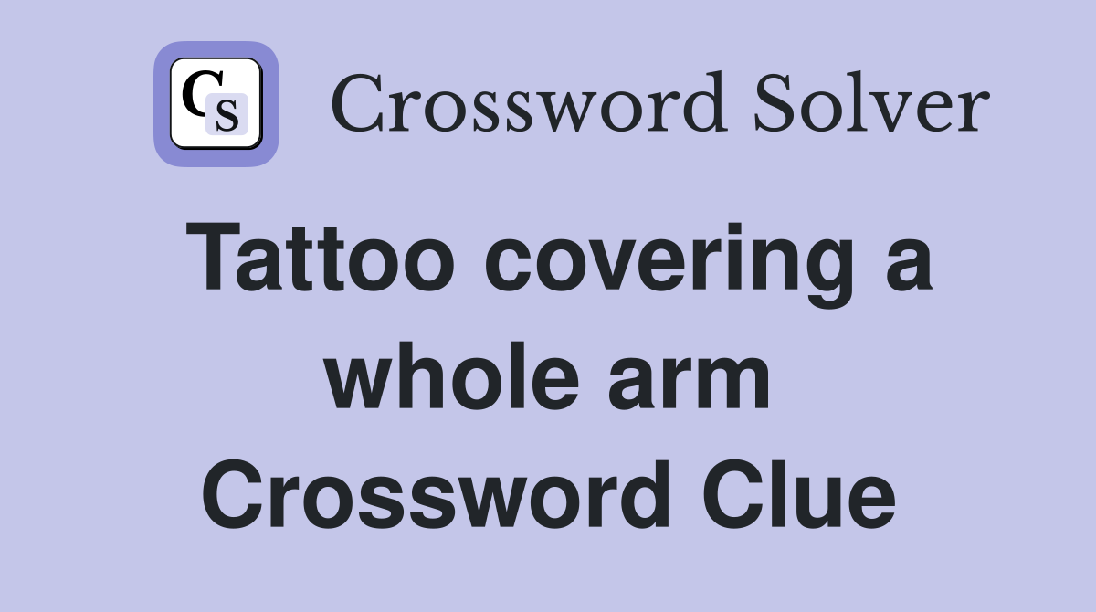Tattoo covering a whole arm Crossword Clue