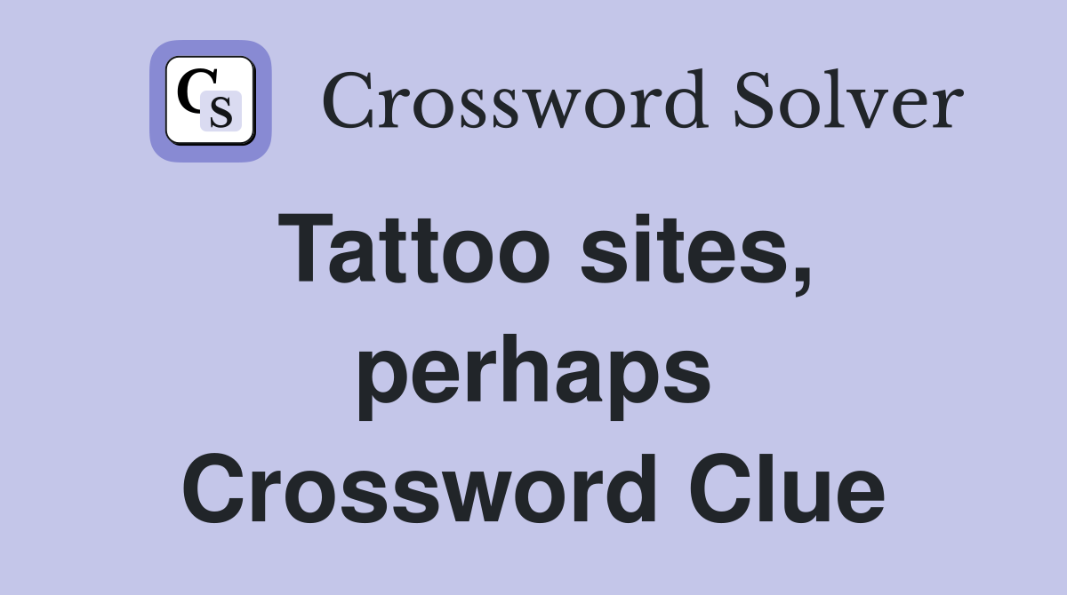 Tattoo sites, perhaps Crossword Clue