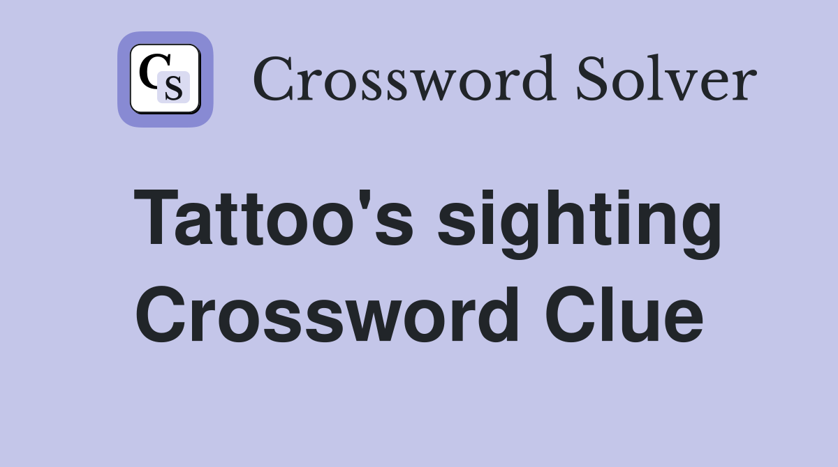 Tattoo's sighting Crossword Clue