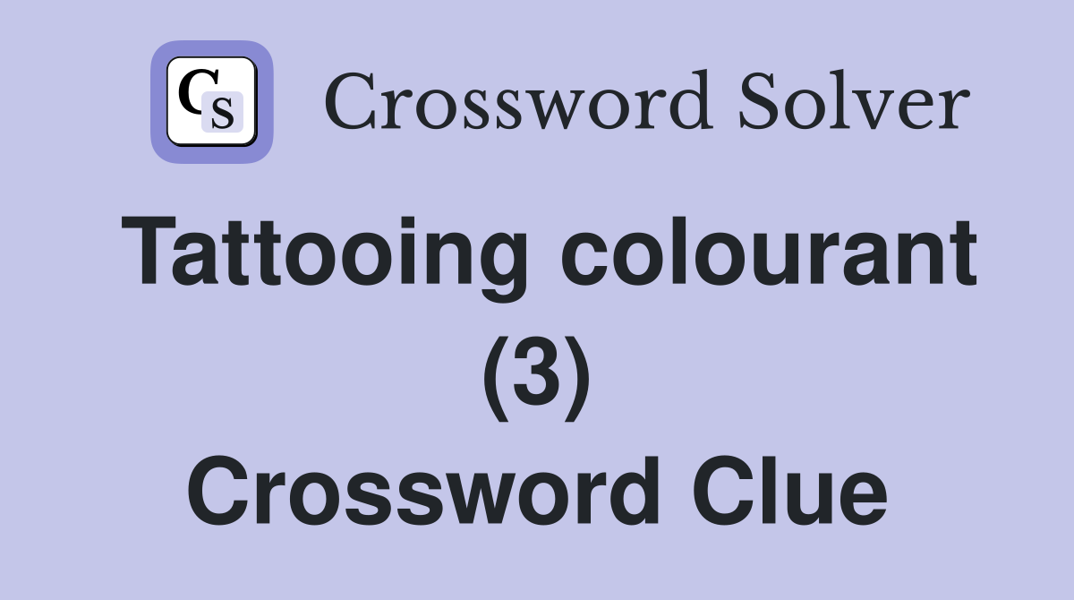 Tattooing colourant (3) Crossword Clue