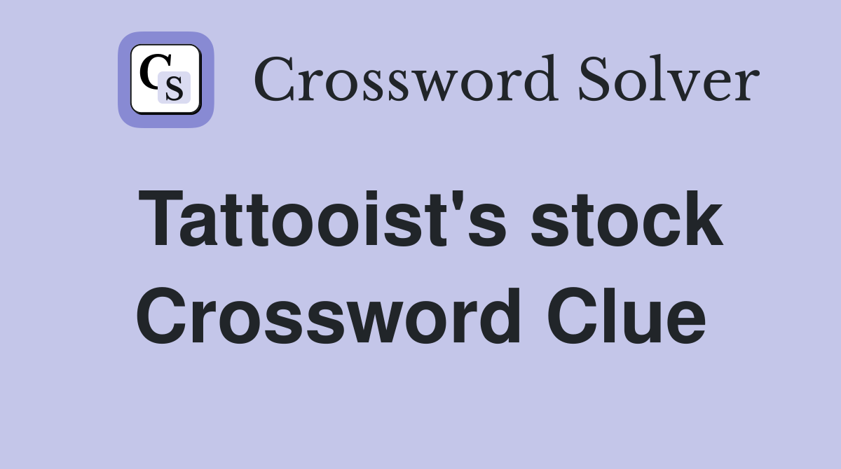 Tattooist's stock Crossword Clue