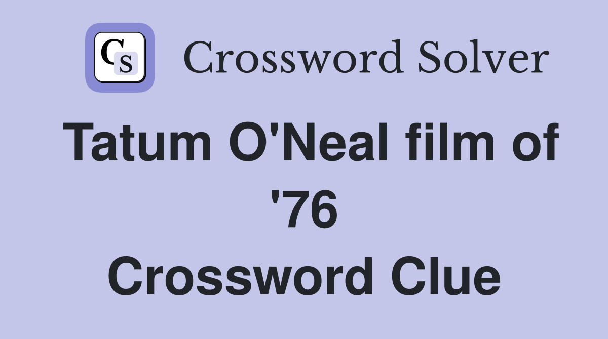 Tatum O'Neal film of '76 Crossword Clue