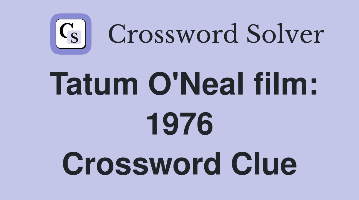 Tatum O'Neal film: 1976 Crossword Clue