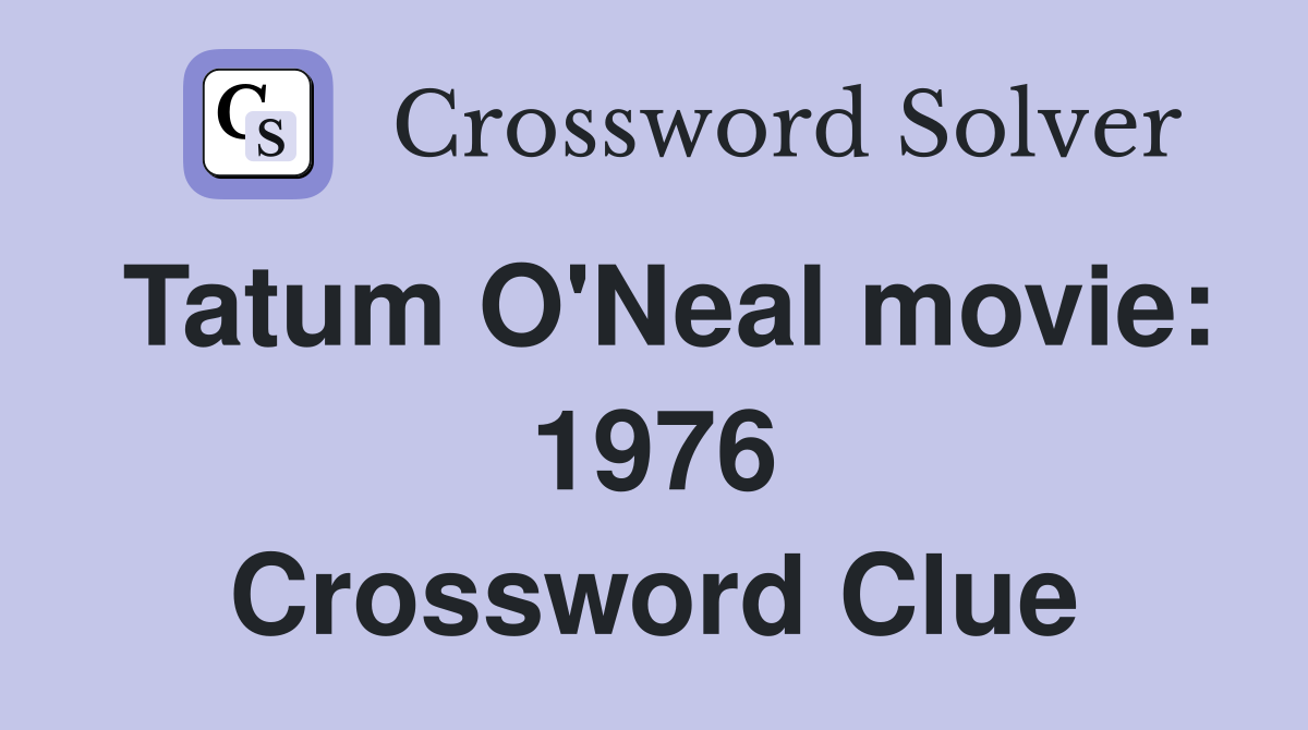 Tatum O'Neal movie: 1976 Crossword Clue