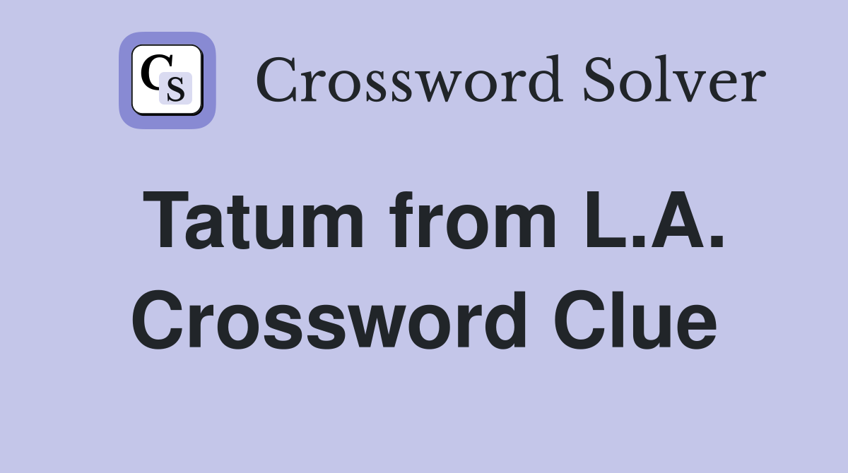 Tatum from L.A. Crossword Clue