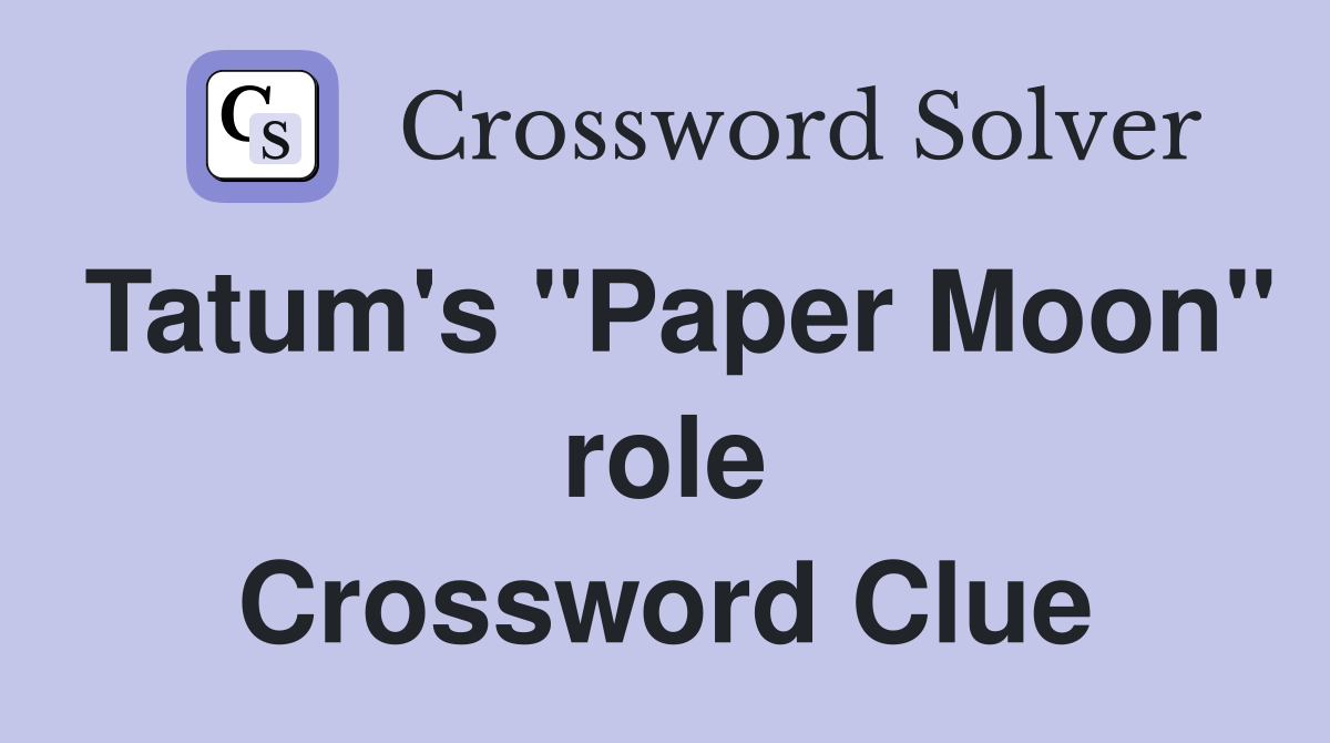 Tatum's "Paper Moon" role Crossword Clue