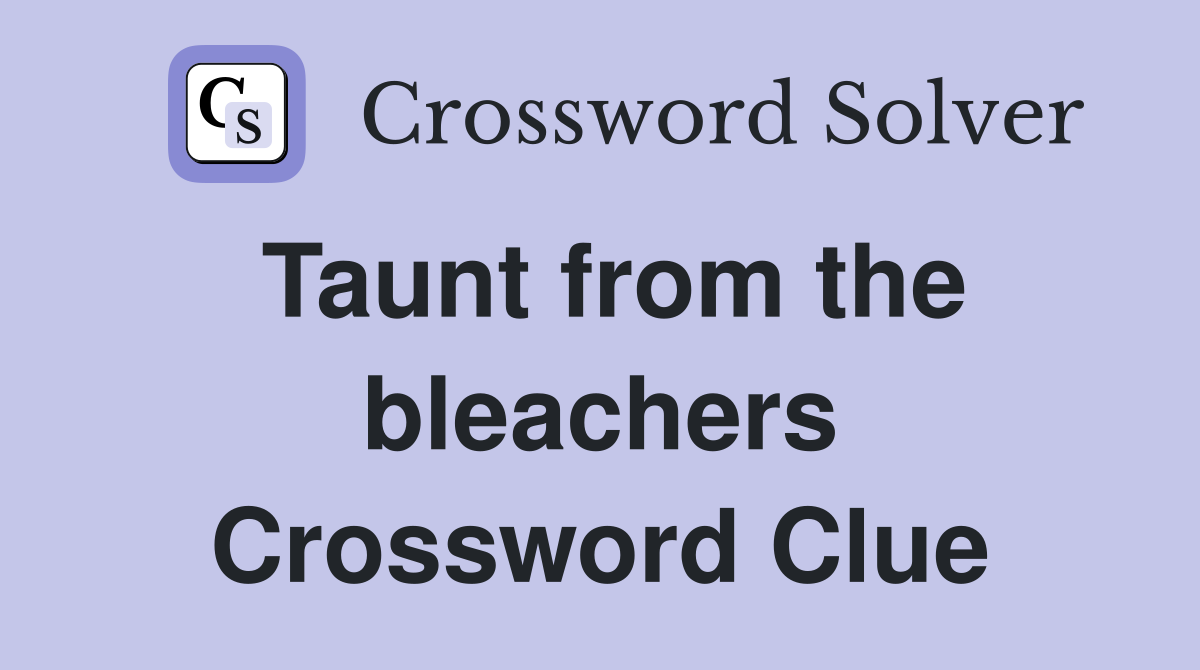 Taunt from the bleachers Crossword Clue