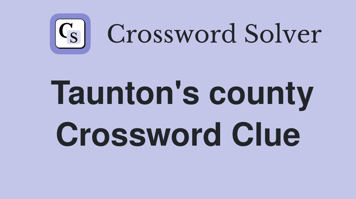 Taunton's county Crossword Clue