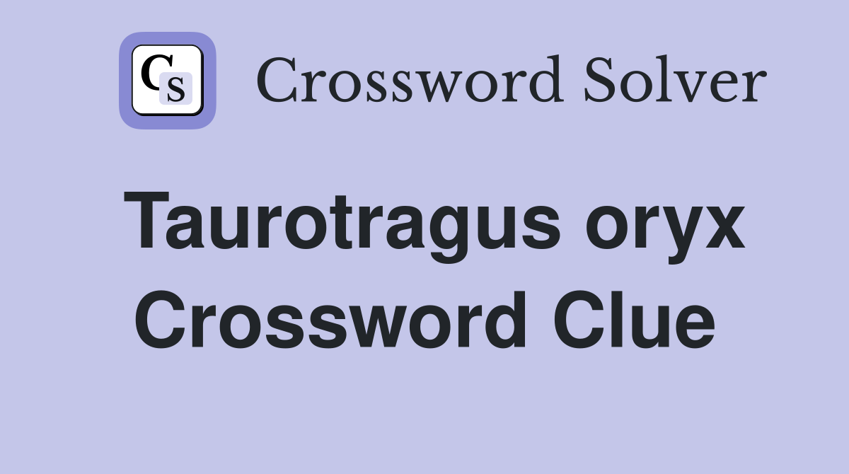 Taurotragus oryx Crossword Clue