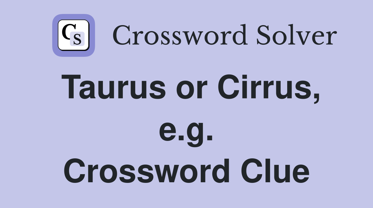 Taurus or Cirrus, e.g. Crossword Clue