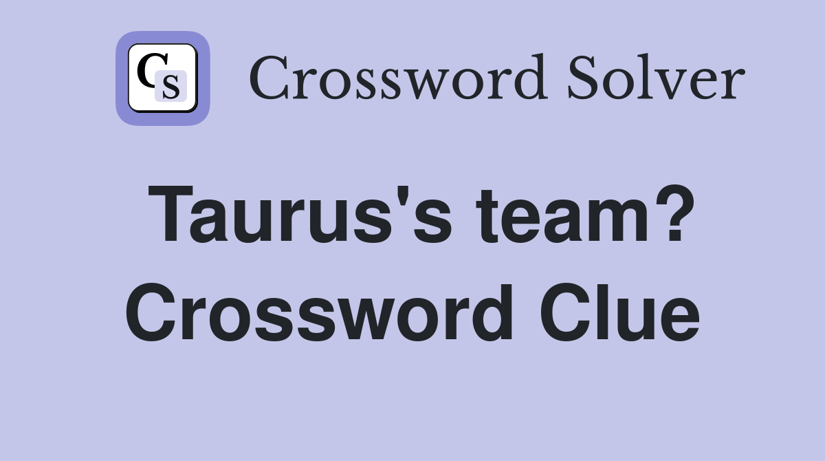 Taurus's team? Crossword Clue
