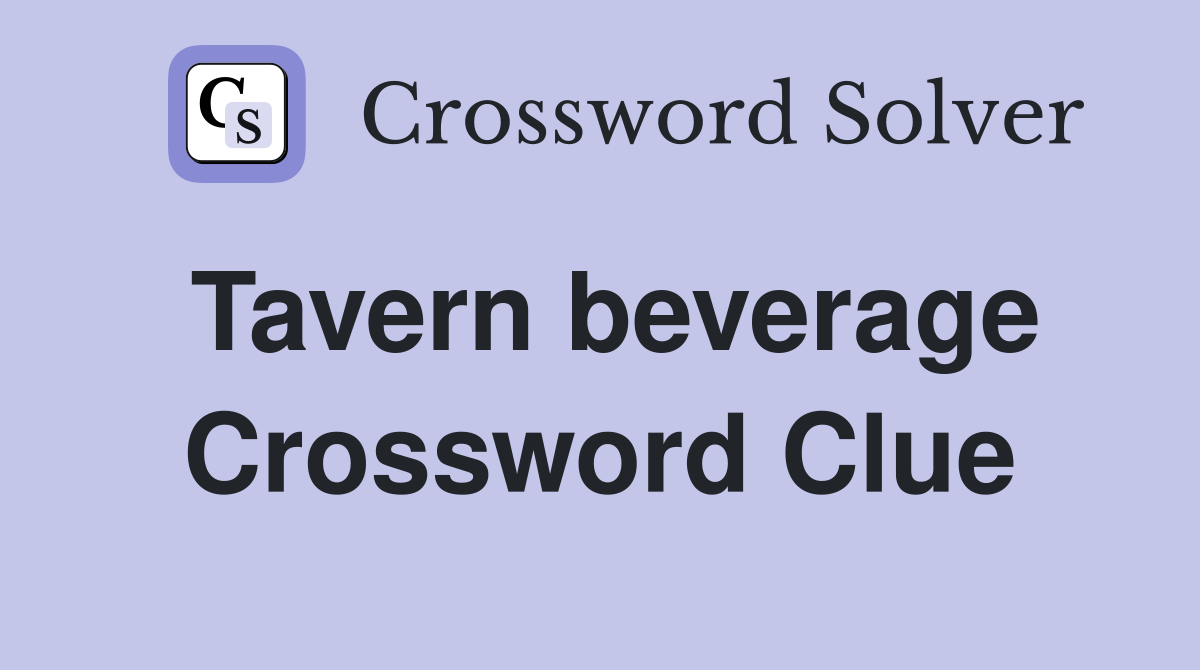 Tavern beverage Crossword Clue
